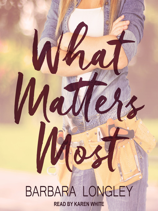 Title details for What Matters Most by Barbara Longley - Wait list